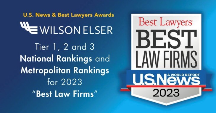U.S. News & World Report and Best Lawyers Awards Wilson Elser 7 Tier 1, 2 and 3 National Rankings and 52 Metropolitan Rankings for 2023 “Best Law Firms”